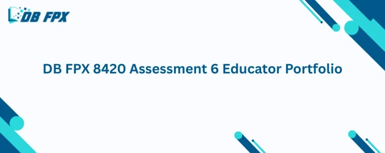DB FPX 8420 Assessment 6 Educator Portfolio