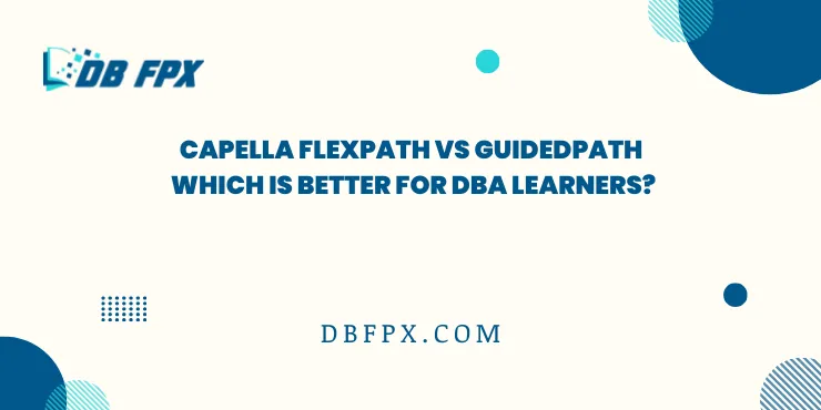 Capella FlexPath vs GuidedPath: Which Is Better for DBA Learners?