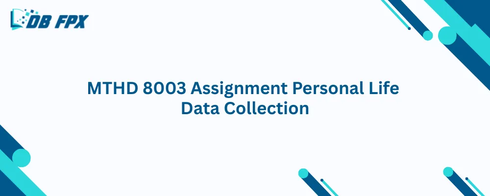 MTHD 8003 Assignment Personal Life Data Collection