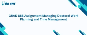 GRAD 888 Assignment Managing Doctoral Work Planning and Time Management