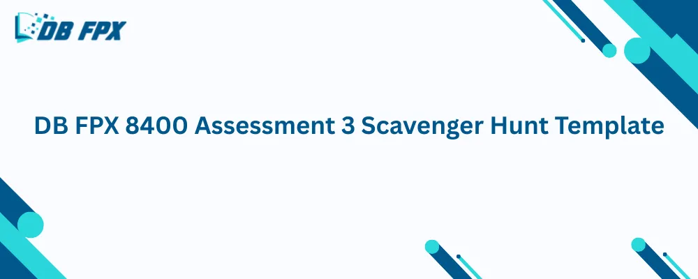 DB FPX 8400 Assessment 3 Scavenger Hunt Template