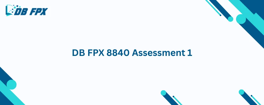 DB FPX 8840 Assessment 1