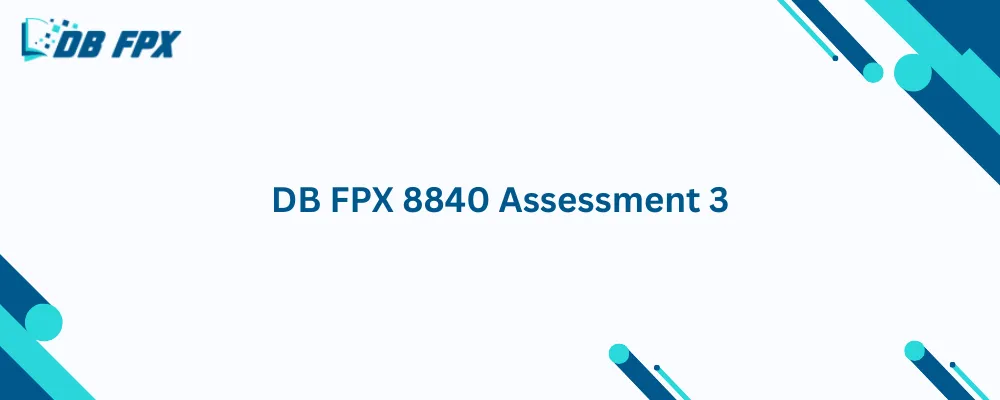 DB FPX 8840 Assessment 3