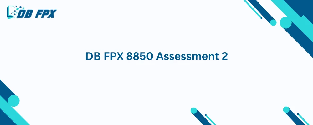 DB FPX 8850 Assessment 2