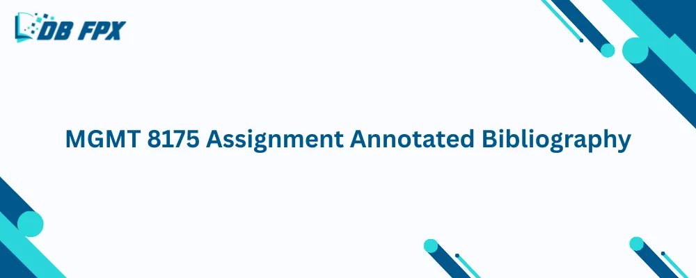 MGMT 8175 Assignment Annotated Bibliography