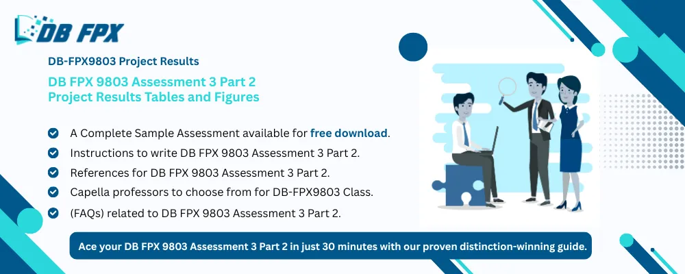 DB FPX 9803 Assessment 3 Part 2 Project Results Tables and Figures