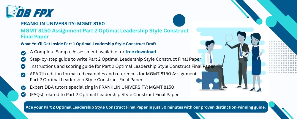 MGMT 8150 Assignment Part 2 Optimal Leadership Style Construct Final Paper