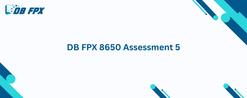 DB FPX 8650 Assessment 5