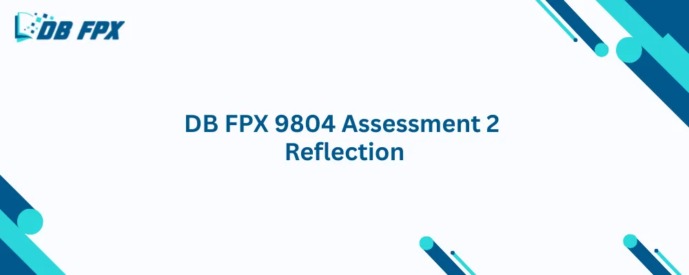 DB FPX 9804 Assessment 2 Reflection