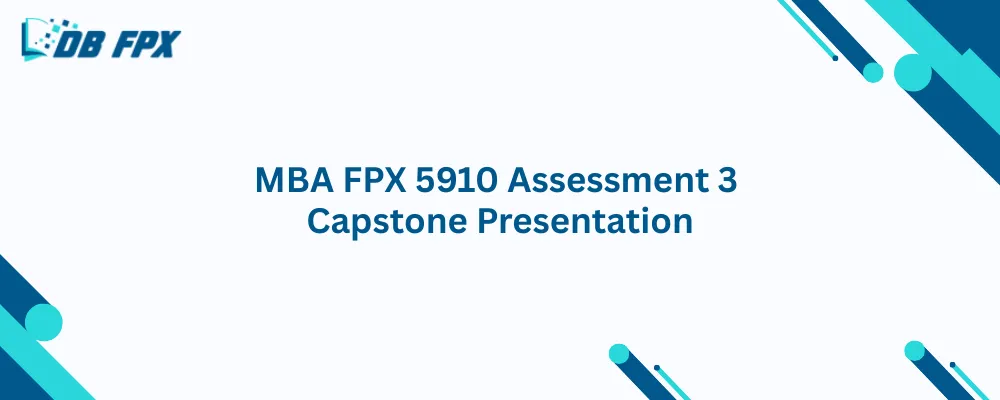 MBA FPX 5910 Assessment 3 Capstone Presentation