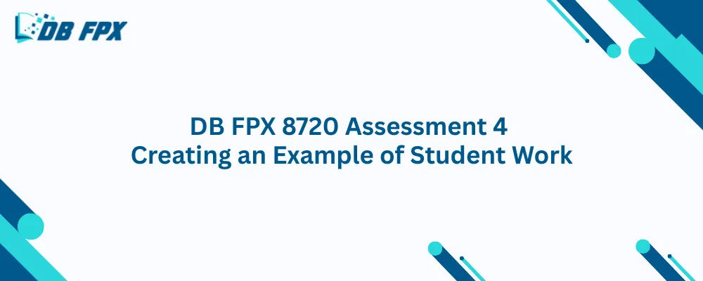 DB FPX 8720 Assessment 4 Creating an Example of Student Work