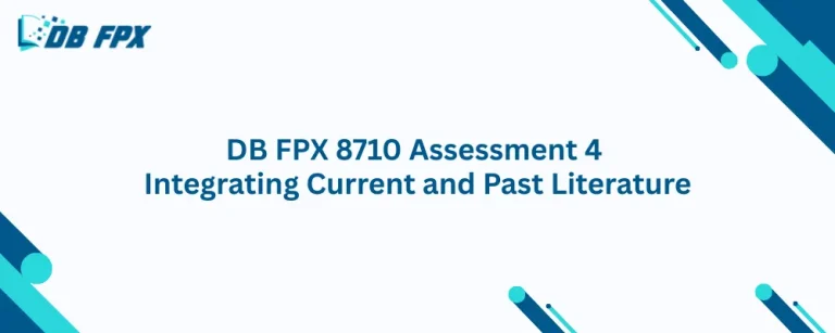 DB FPX 8710 Assessment 4 Integrating Current and Past Literature