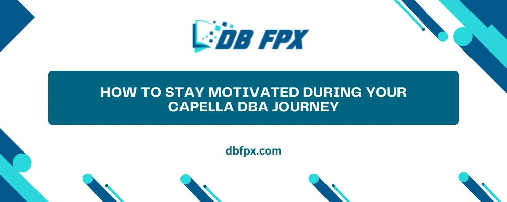 How to Stay Motivated During Your Capella DBA Journey