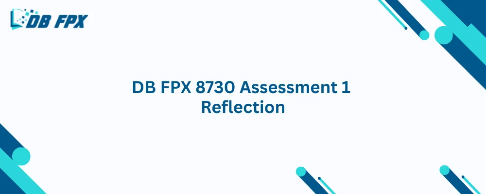 DB FPX 8730 Assessment 1 Reflection