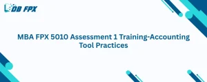 MBA FPX 5010 Assessment 1 Training-Accounting Tool Practices