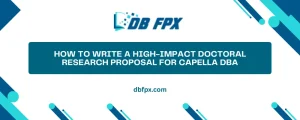 How to Write a High-Impact Doctoral Research Proposal for Capella DBA