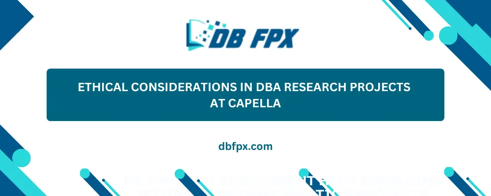 Ethical Considerations in DBA Research Projects at Capella