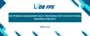 DB-FPX8030 Assessment Help: Preparing for Your Doctoral Research Project