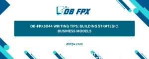 DB-FPX8044 Writing Tips: Building Strategic Business Models