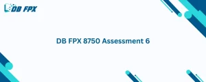DB FPX 8750 Assessment 6